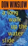 A color photo of the front cover of 'A Long Walk Up the Water Slide' by Don Winslow.