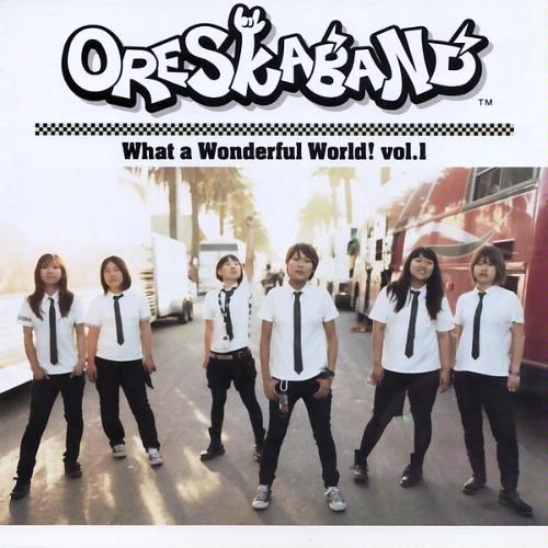 [Ore+Ska+Band+-+What+A+Wondeful+World!+Vol.+1+(2008).jpg]