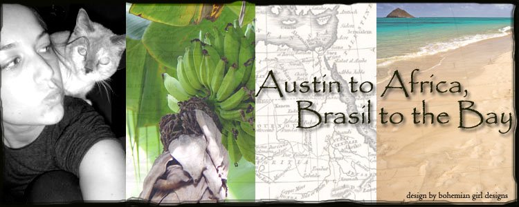 Austin to Africa, Brasil to the Bay