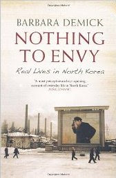 Nothing to Envy: Real Lives in North Korea by Barbara Demick