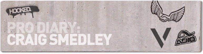 Hooked - Pro diary: Craig Smedley