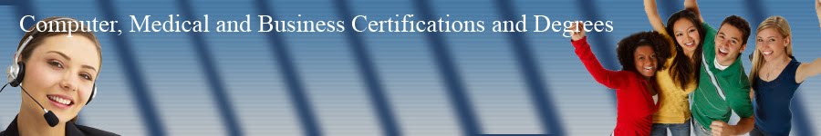 Computer, Medical and Business Certifications and Degrees