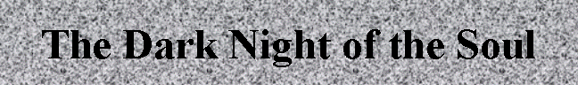 The Dark Night of the Soul