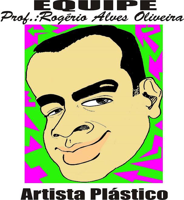 Prof.Rogério Alves  Oliveira                ( ARTISTA PLÁSTICO)