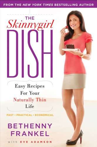 [The_Skinnygirl_Dish_Easy_Recipes_for_Your_Naturally_Thin_Life-64111.jpg]
