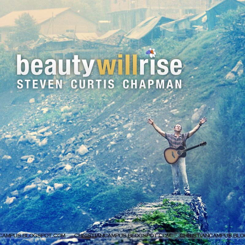 Steven Curtis Chapman – Beauty Will Rise
