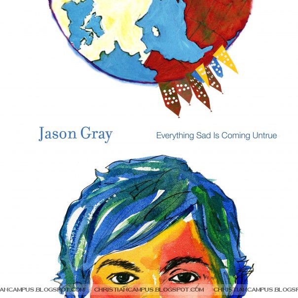 Jason Gray – Everything Sad Is Coming Untrue