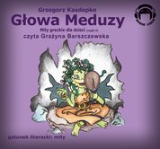 [Mity+Greckie+Dla+Dzieci+(cz.4)+-+Głowa+Meduzy+-+audiobook.htm]