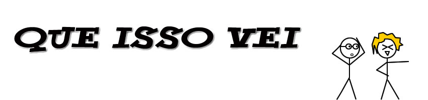 Que isso Véi!