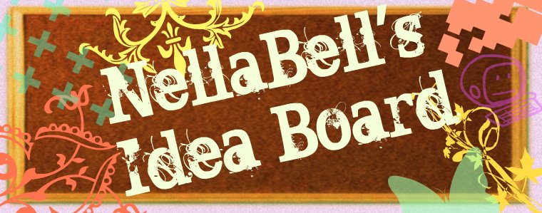 NellaBell's Idea Board. Inspiration for your daily decorating and much more...