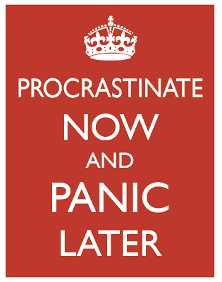 card: Procrastinate now and panic later