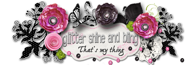 Glitter, Shine & Bling that s my thing