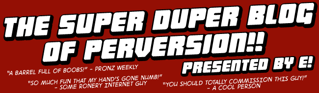 E!'s Super Duper Blog of Perversion