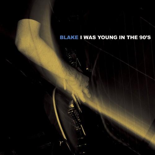 Blake - I Was Young In The 90's (2010)