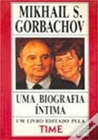 Uma Biografia Íntima – Mikhail S. Gorbachov