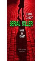 Serial Killer-Louco ou Cruel - Ilana Casoy