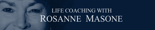 Life Coaching                             with Rosanne Masone