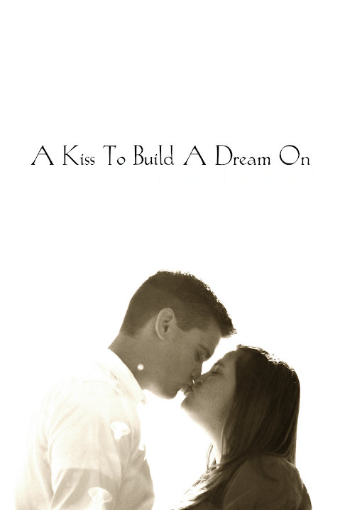 A Kiss to Build A Dream On