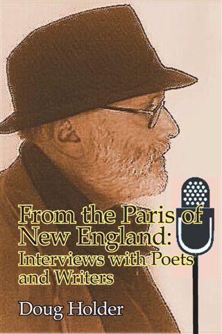 From The Paris of New England: Interviews with Poets and Writers" by Doug Holder