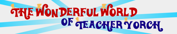 The Wonderful World of Teacher Yorch
