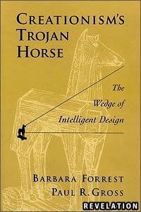 Creationism's Trojan Horse: The Wedge of Intelligent Design