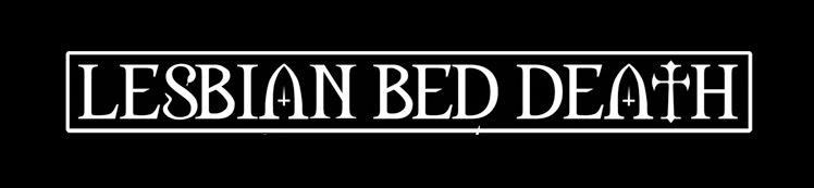 Lesbian Bed Death Merchandise
