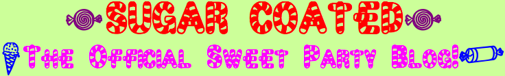 Sugar Coated: The Official Sweet Party Blog!