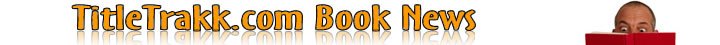 TitleTrakk.com Book News