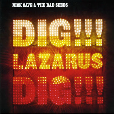 Nick Cave and the Bad Seeds – Dig!!! Lazarus Dig!!!