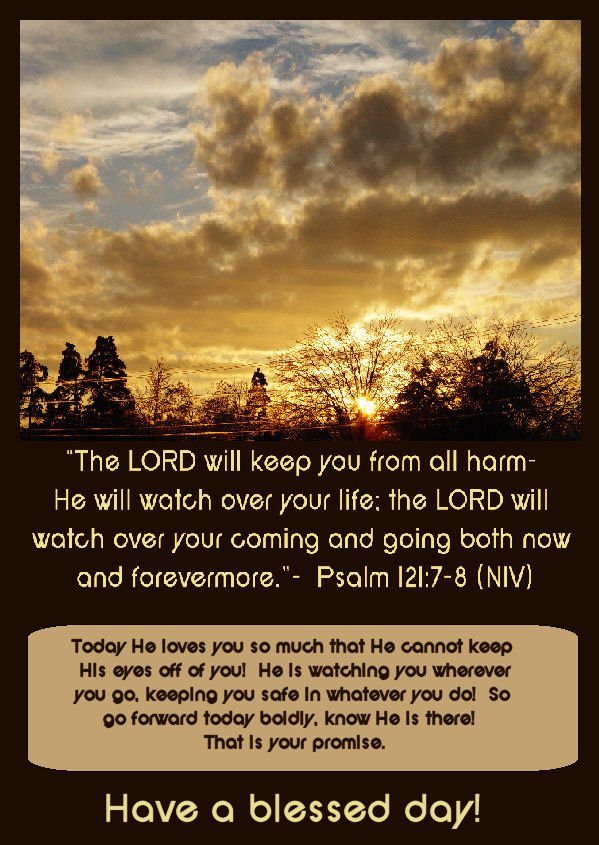 God Said Good Morning Psalm 121 7 8 god-said-good-morning-psalm-121-7-8