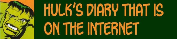 Incredible Hulk Diary That is on the Internet