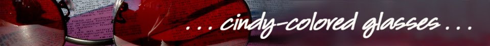 ...cindy-colored glasses...