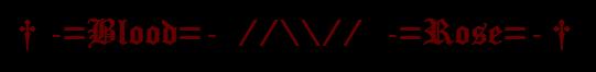 † -=Blood=-  //\\//  -=Rose=- †