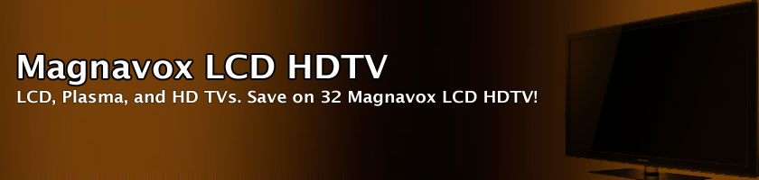32 Magnavox LCD HDTV