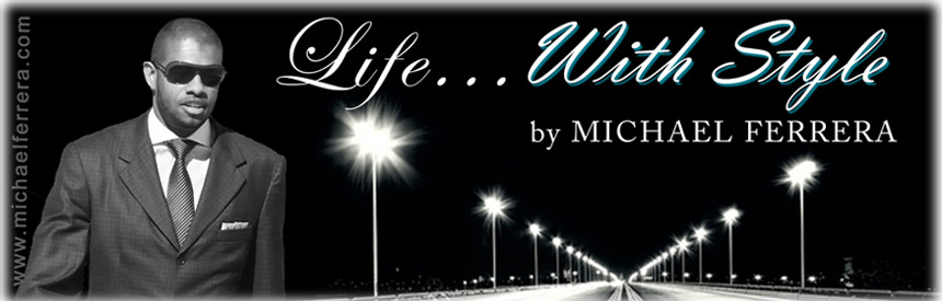 "Life...With Style" by Michael Ferrera