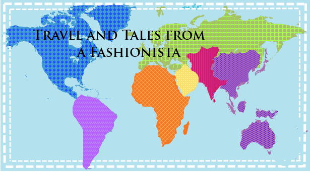 Travel and Tales from a Fashionista