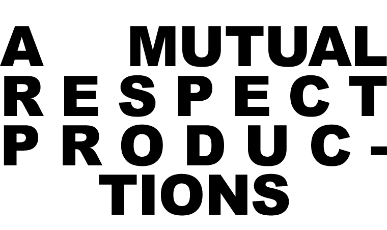 A MUTUAL RESPECT PRODUCTION