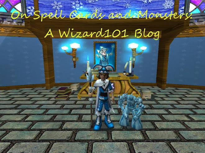 On Spell Cards and Monsters: A Wizard101 Blog