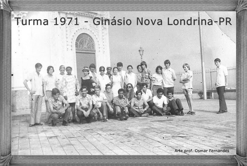 [Turma+1971+-+Ginásio+Nova+Londrina-PR.jpg]