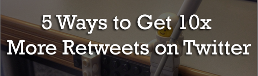 5 Ways to Get 10x More Retweets on Twitter : eAskme